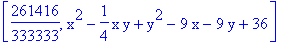 [261416/333333, x^2-1/4*x*y+y^2-9*x-9*y+36]